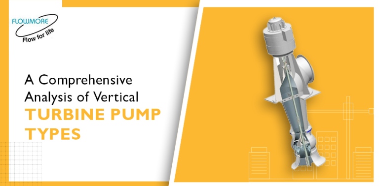 A Comprehensive Analysis of Vertical Turbine Pump Types