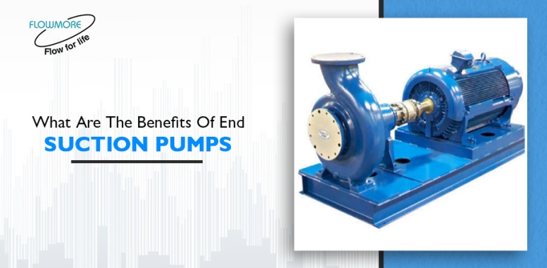 What Are the Benefits of End Suction Pumps